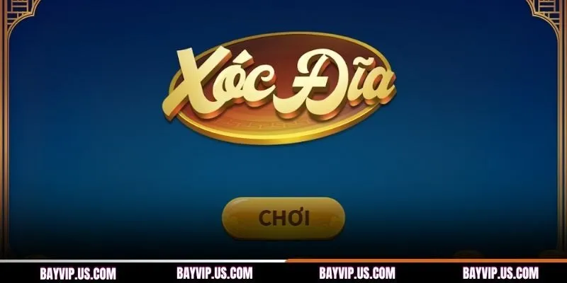 Giới thiệu về xóc đĩa BAYVIP